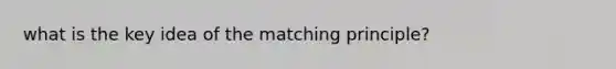 what is the key idea of the matching principle?