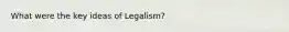 What were the key ideas of Legalism?