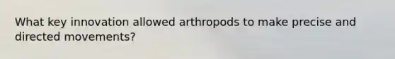 What key innovation allowed arthropods to make precise and directed movements?