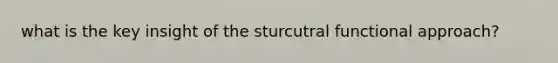 what is the key insight of the sturcutral functional approach?