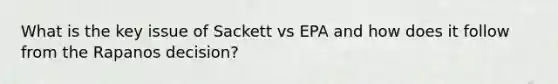 What is the key issue of Sackett vs EPA and how does it follow from the Rapanos decision?