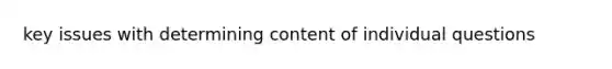 key issues with determining content of individual questions