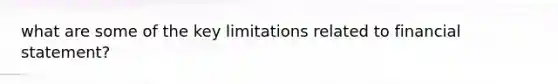 what are some of the key limitations related to financial statement?