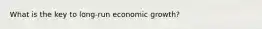 What is the key to long-run economic growth?