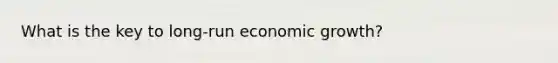 What is the key to long-run economic growth?