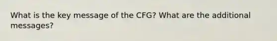 What is the key message of the CFG? What are the additional messages?