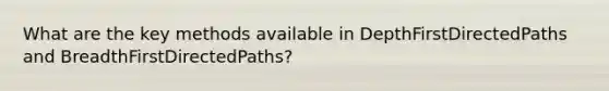 What are the key methods available in DepthFirstDirectedPaths and BreadthFirstDirectedPaths?