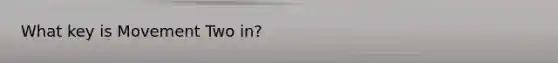 What key is Movement Two in?