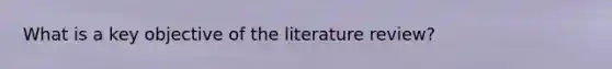 What is a key objective of the literature review?