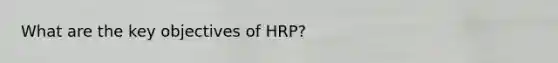 What are the key objectives of HRP?