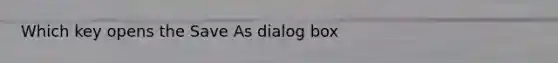 Which key opens the Save As dialog box