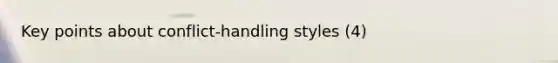 Key points about conflict-handling styles (4)