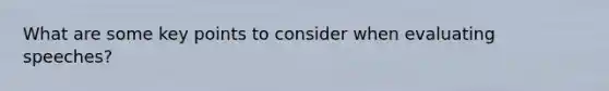 What are some key points to consider when evaluating speeches?