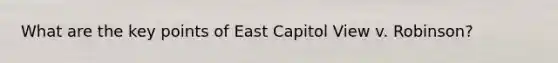 What are the key points of East Capitol View v. Robinson?