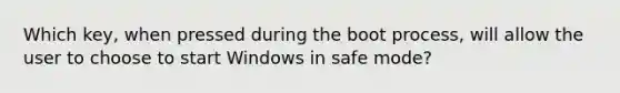 Which key, when pressed during the boot process, will allow the user to choose to start Windows in safe mode?