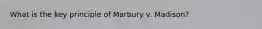 What is the key principle of Marbury v. Madison?