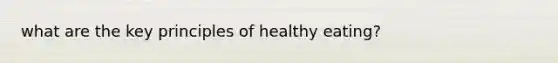 what are the key principles of healthy eating?