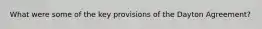 What were some of the key provisions of the Dayton Agreement?