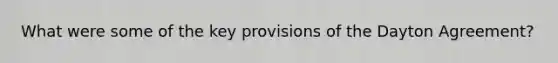 What were some of the key provisions of the Dayton Agreement?