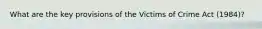 What are the key provisions of the Victims of Crime Act (1984)?