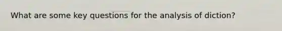 What are some key questions for the analysis of diction?