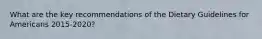 What are the key recommendations of the Dietary Guidelines for Americans 2015-2020?