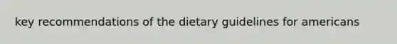 key recommendations of the dietary guidelines for americans