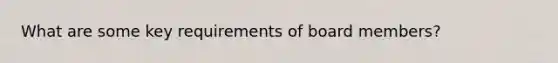 What are some key requirements of board members?