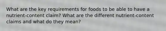 What are the key requirements for foods to be able to have a nutrient-content claim? What are the different nutrient-content claims and what do they mean?