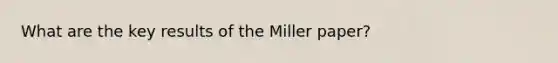 What are the key results of the Miller paper?