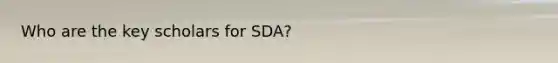 Who are the key scholars for SDA?