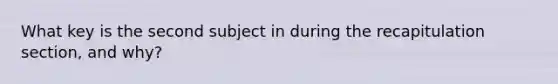 What key is the second subject in during the recapitulation section, and why?