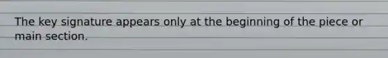 The key signature appears only at the beginning of the piece or main section.