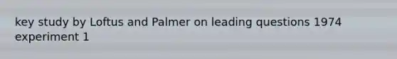 key study by Loftus and Palmer on leading questions 1974 experiment 1