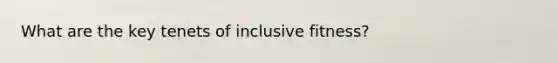What are the key tenets of inclusive fitness?
