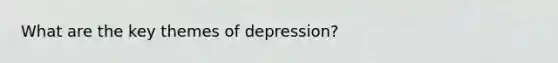 What are the key themes of depression?