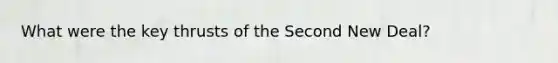 What were the key thrusts of the Second New Deal?