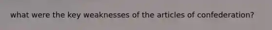 what were the key weaknesses of the articles of confederation?