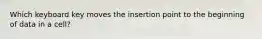 Which keyboard key moves the insertion point to the beginning of data in a cell?