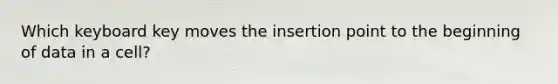 Which keyboard key moves the insertion point to the beginning of data in a cell?