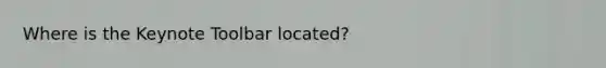 Where is the Keynote Toolbar located?