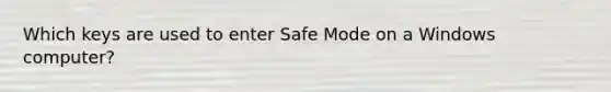 Which keys are used to enter Safe Mode on a Windows computer?