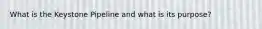 What is the Keystone Pipeline and what is its purpose?