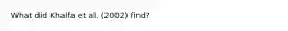 What did Khalfa et al. (2002) find?