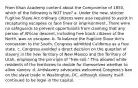 From Khan Academy content about the Compromise of 1850, which of the following is NOT true? a. Under the new, stricter Fugitive Slave Act ordinary citizens were also required to assist in recapturing escapees or face fines or imprisonment. There were no safeguards to prevent opportunists from claiming that any person of African descent, including free black citizens of the North, was an escapee. b. To balance the Fugitive Slave Act's concession to the South, Congress admitted California as a free state. c. Congress avoided a direct decision on the question of slavery in the new Territory of New Mexico and the Territory of Utah, employing the principle of "free-soil." This allowed white residents of the territories to decide for themselves whether to allow slavery. d. Antislavery advocates welcomed Congress's ban on the slave trade in Washington, DC, although slavery itself continued to be legal in the capital.