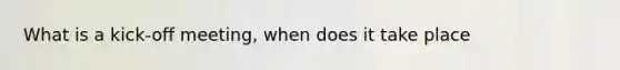 What is a kick-off meeting, when does it take place