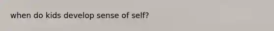 when do kids develop sense of self?