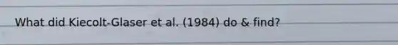 What did Kiecolt-Glaser et al. (1984) do & find?