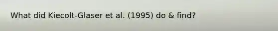 What did Kiecolt-Glaser et al. (1995) do & find?