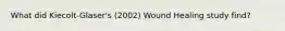 What did Kiecolt-Glaser's (2002) Wound Healing study find?